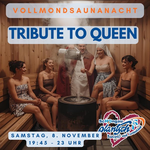 8.11. = "Tribute to QUEEN"-Vollmond-Saunanacht - mit langer Öffnungszeit bis 23 Uhr