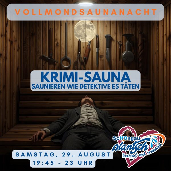 29.8. = "Krimi-Sauna"-Vollmond-Saunanacht - mit langer Öffnungszeit bis 23 Uhr