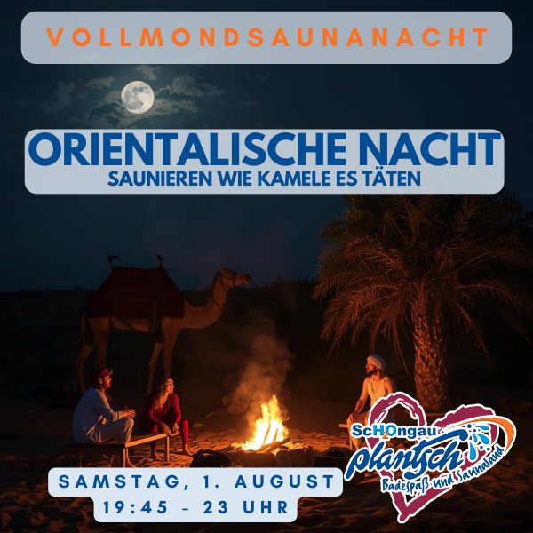 1.8. = "Orientalische Nacht"-Vollmond-Saunanacht - mit langer Öffnungszeit bis 23 Uhr