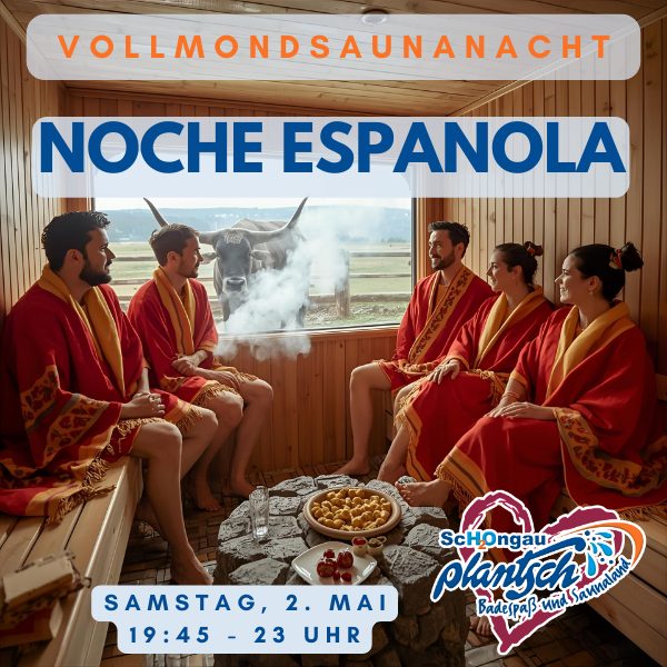 2.5. = "Noche Espanola"-Vollmond-Saunanacht - mit langer Öffnungszeit bis 23 Uhr