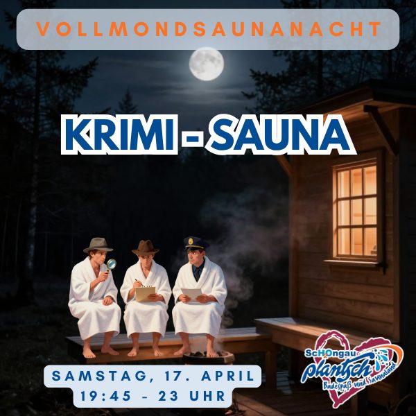 17.4. = "KRIMI-SAUNA"-Vollmond-Saunanacht - mit langer Öffnungszeit bis 23 Uhr