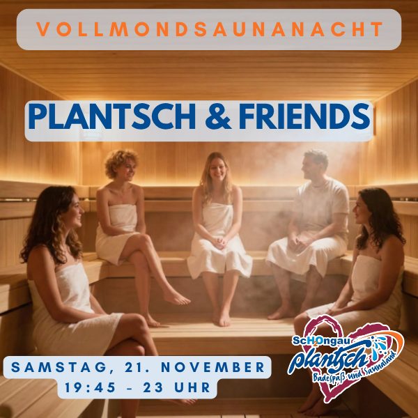21.11. = "Plantsch & Friends"-Vollmond-Saunanacht - mit langer Öffnungszeit bis 23 Uhr